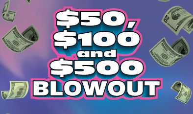 $50, $100 and $500 BLOWOUT scratch-off ticket